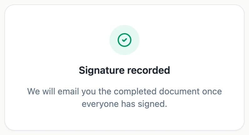 The confirmation card a signer sees after finishing, reading Signature recorded and that the completed document will be emailed once everyone has signed