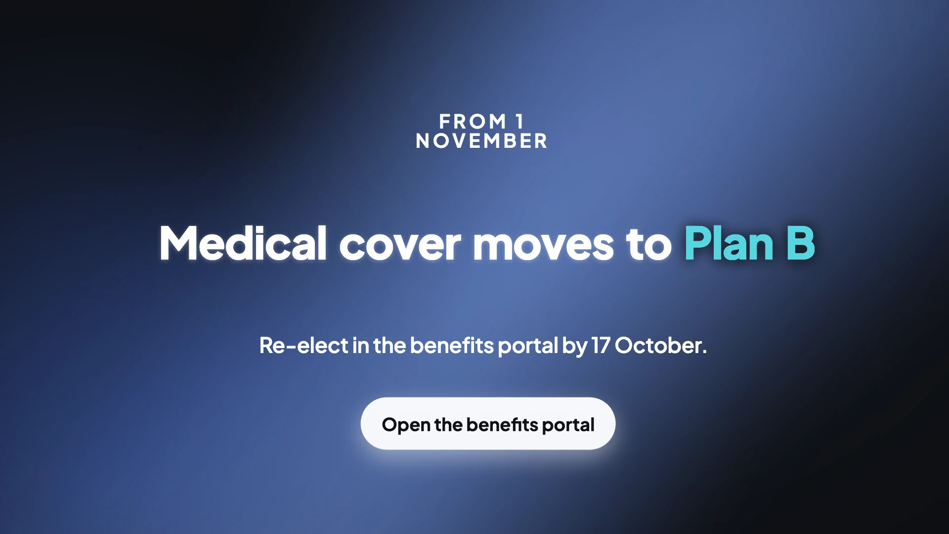 A video frame reading FROM 1 NOVEMBER, medical cover moves to Plan B, re-elect in the benefits portal by 17 October, with an Open the benefits portal button.