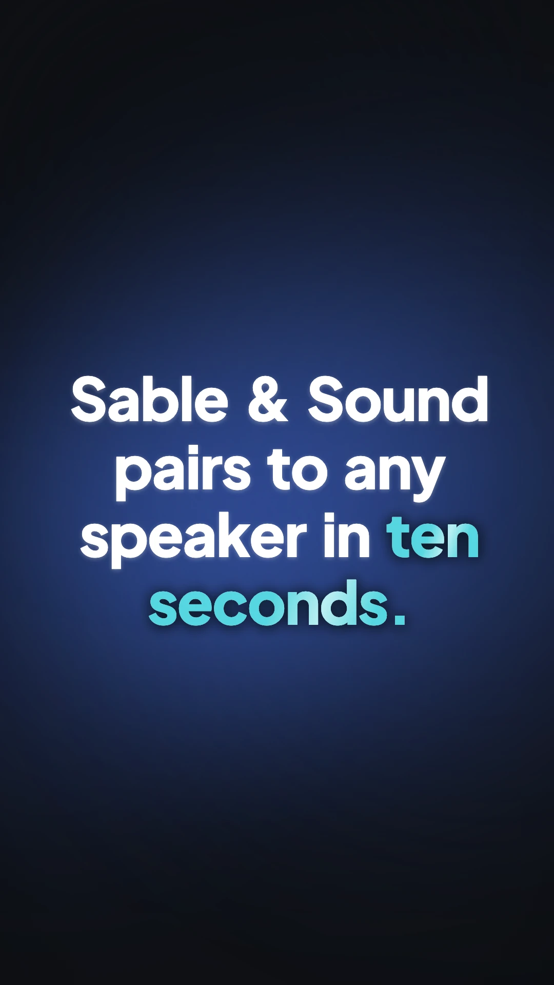 A tall video frame reading Sable & Sound pairs to any speaker in ten seconds.