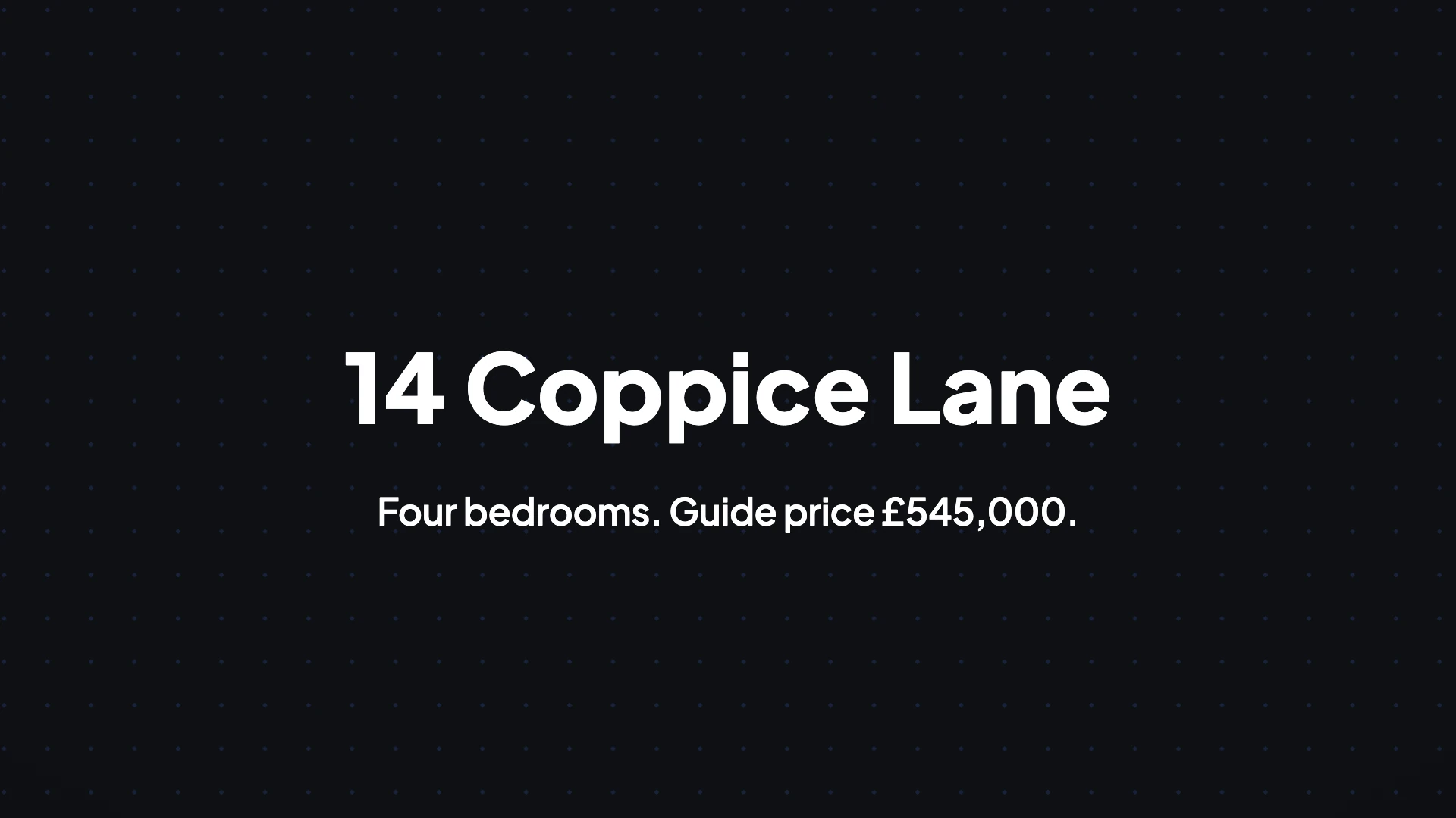 A video frame reading 14 Coppice Lane above the line four bedrooms, guide price £545,000, with no agent name anywhere on it.