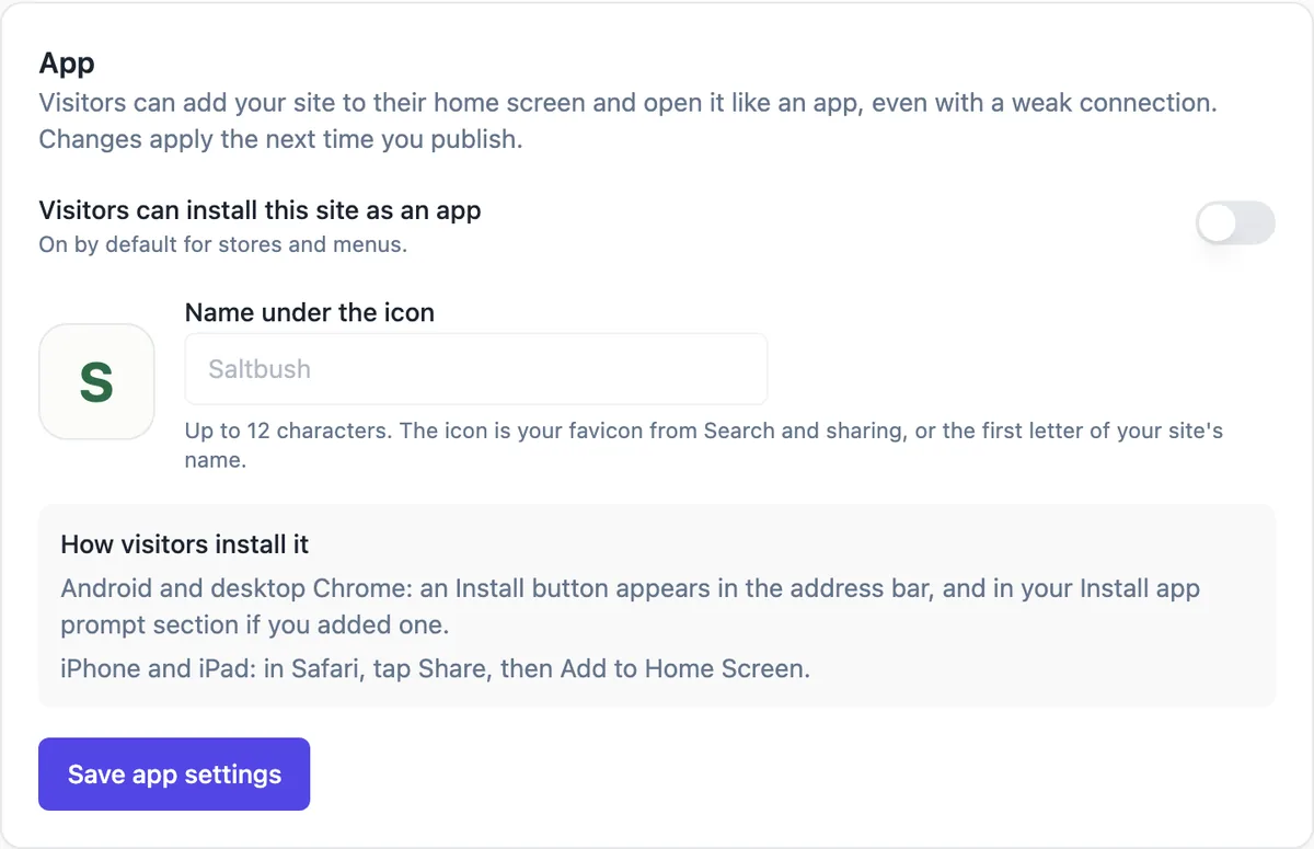 The App card in site settings: a switch Visitors can install this site as an app, on by default for stores and menus, the name under the icon with a lettermark preview, and a How visitors install it note for Android, desktop Chrome, iPhone and iPad